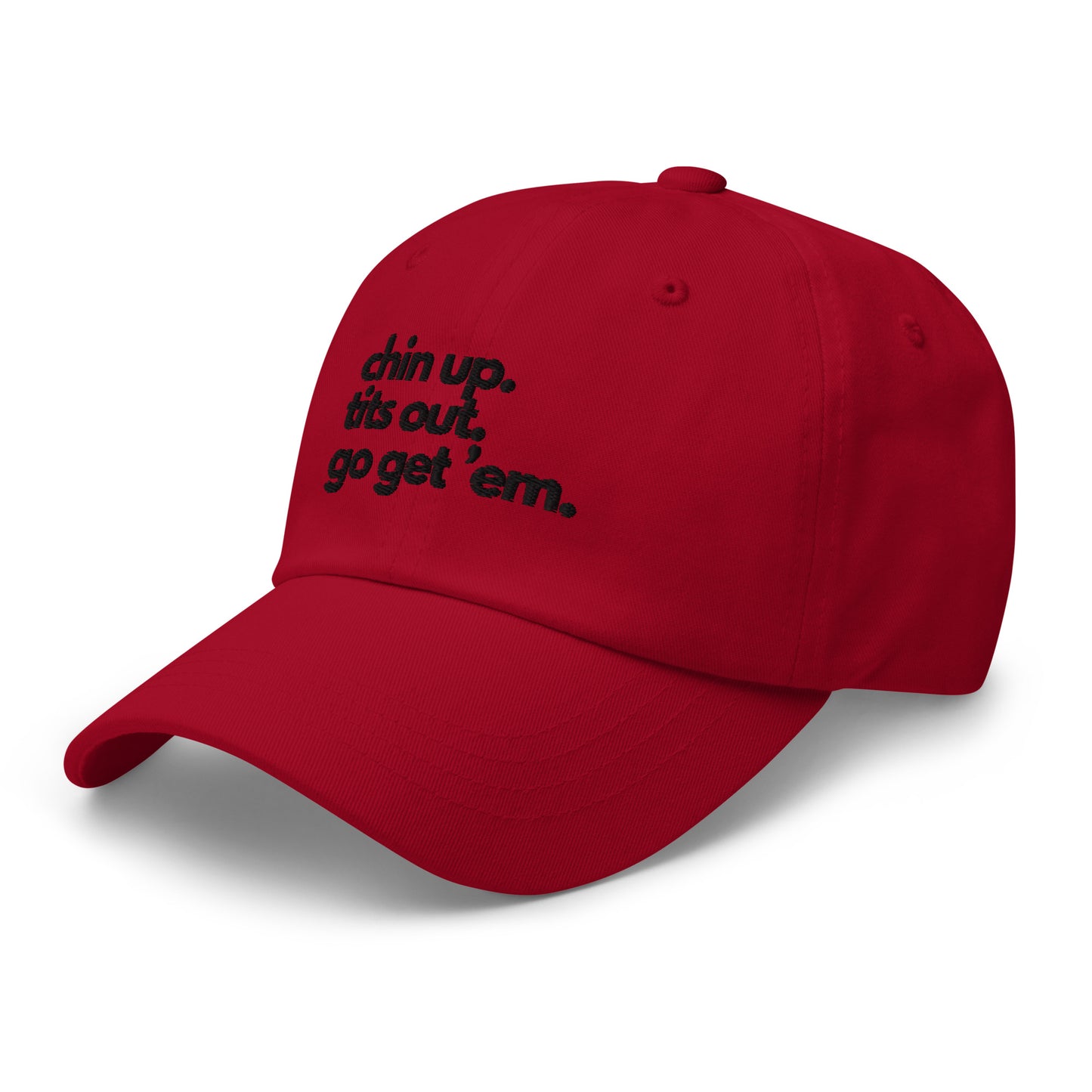 Chin Up, Tits Out, Go Get Em Dad hat