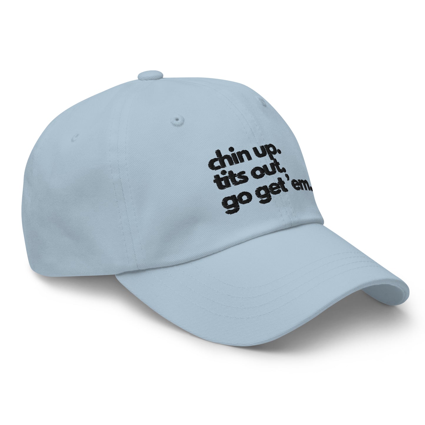 Chin Up, Tits Out, Go Get Em Dad hat