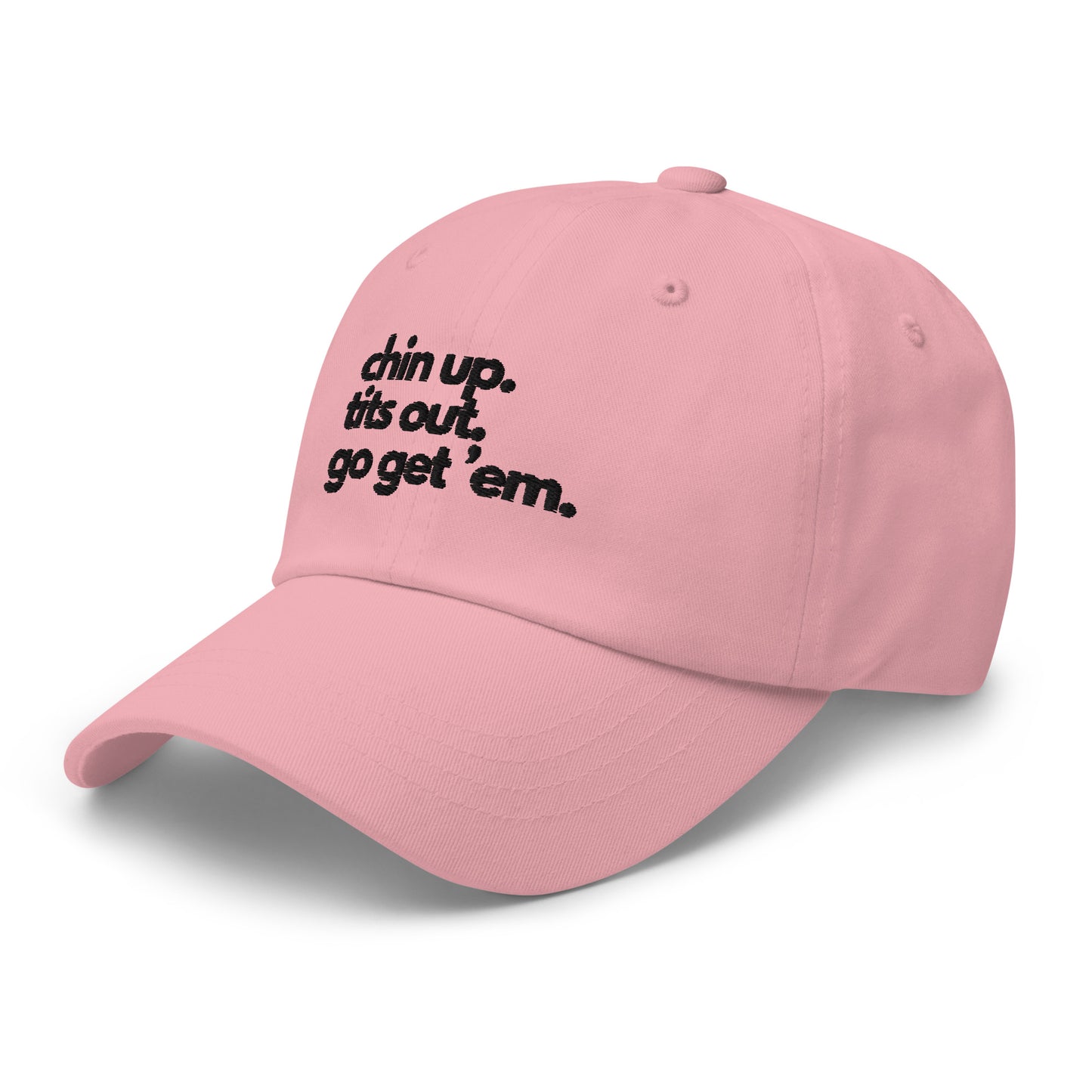 Chin Up, Tits Out, Go Get Em Dad hat