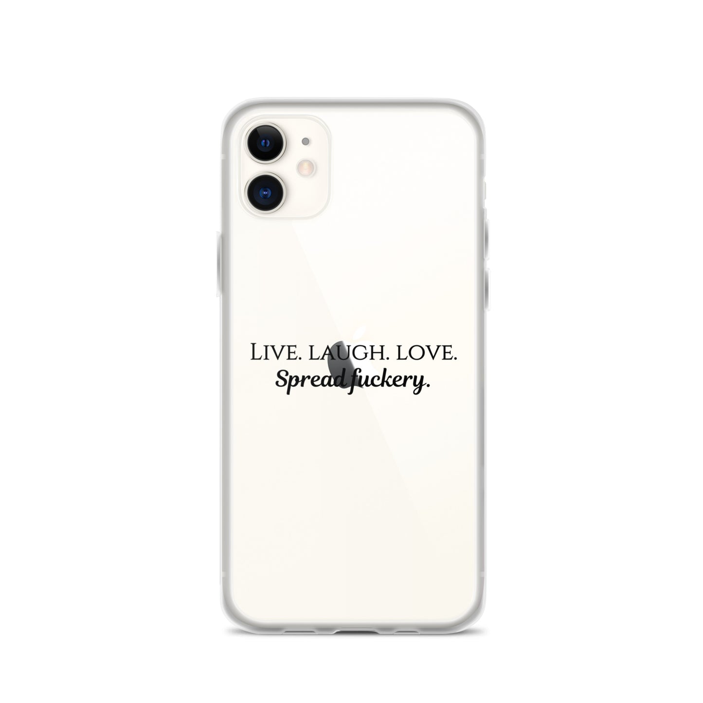 Live. Laugh. Love. Spread Fuckery Clear Case for iPhone®