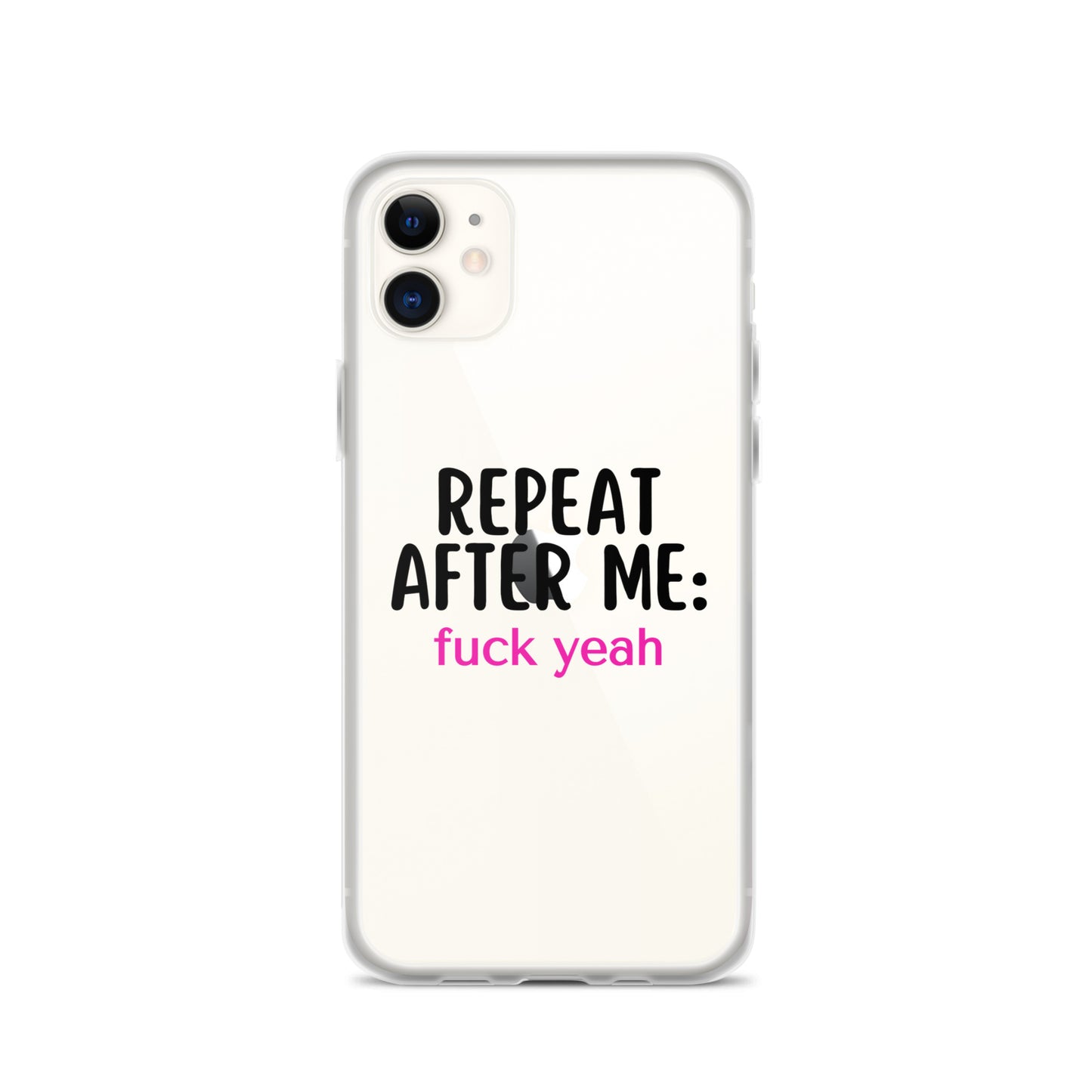 Repeat After Me: Fuck Yeah Clear Case for iPhone®