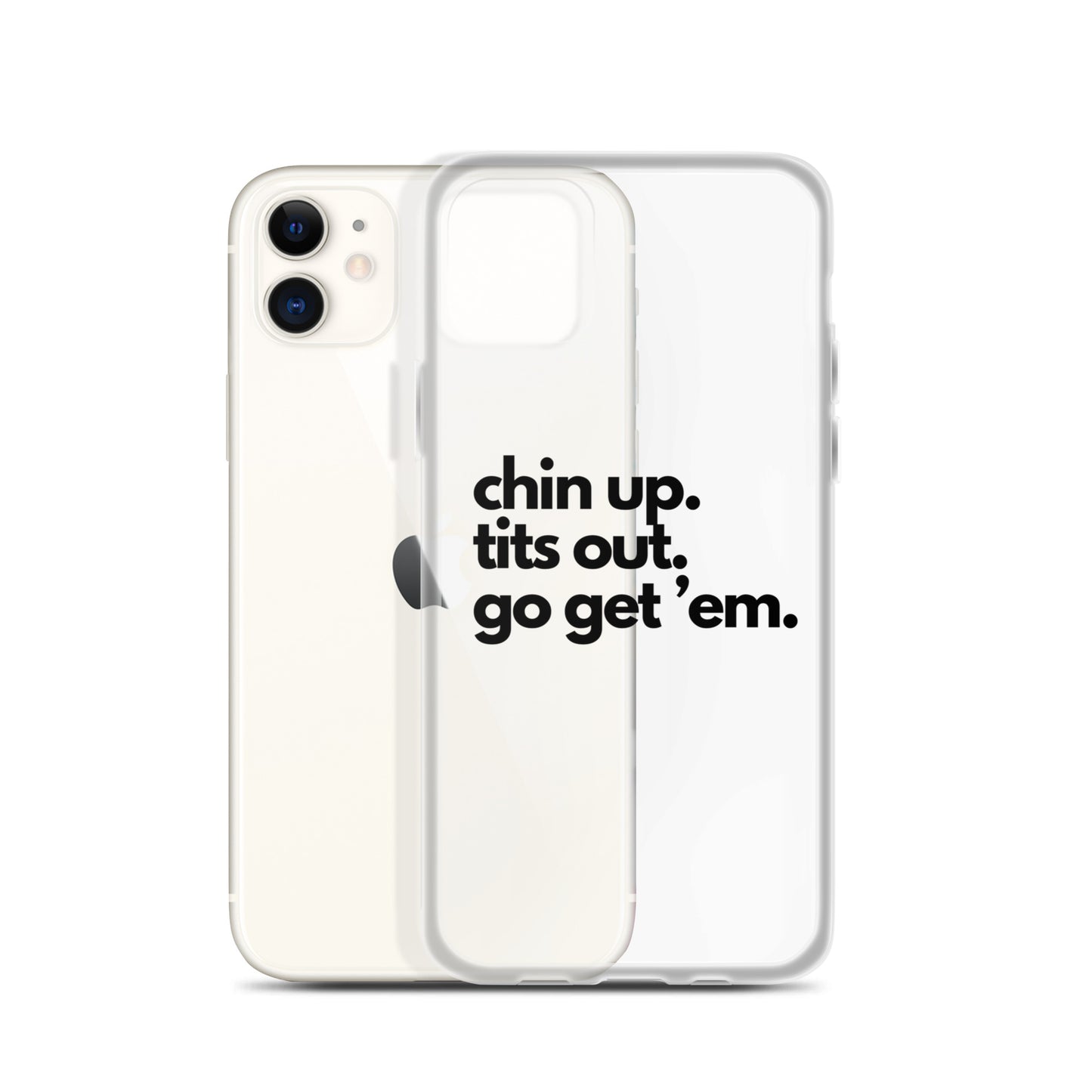 Chin Up, Tits Out, Go Get Em Clear Case for iPhone®