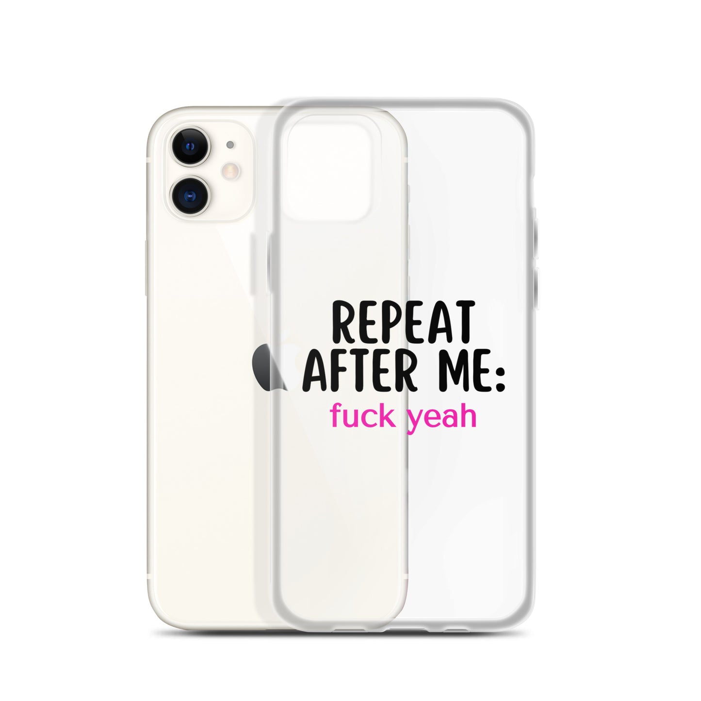 Repeat After Me: Fuck Yeah Clear Case for iPhone®