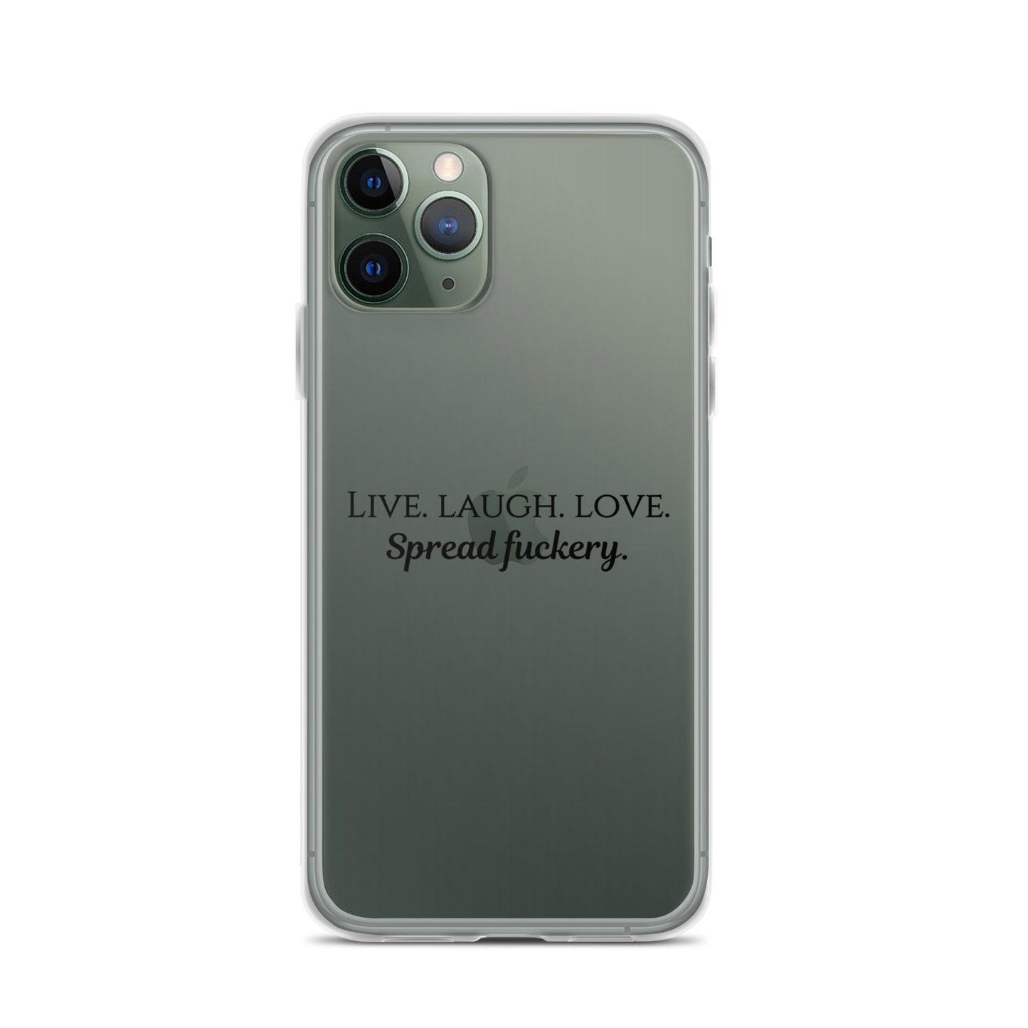 Live. Laugh. Love. Spread Fuckery Clear Case for iPhone®