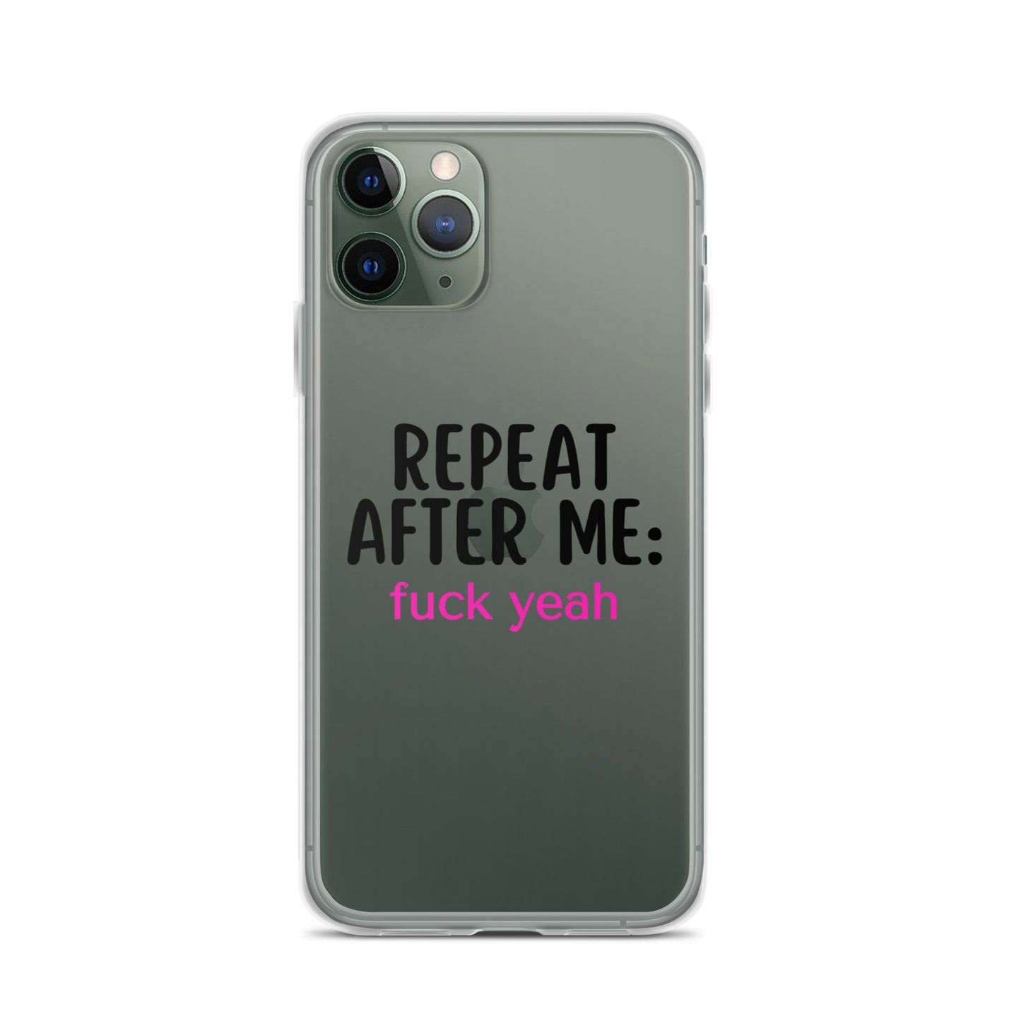 Repeat After Me: Fuck Yeah Clear Case for iPhone®