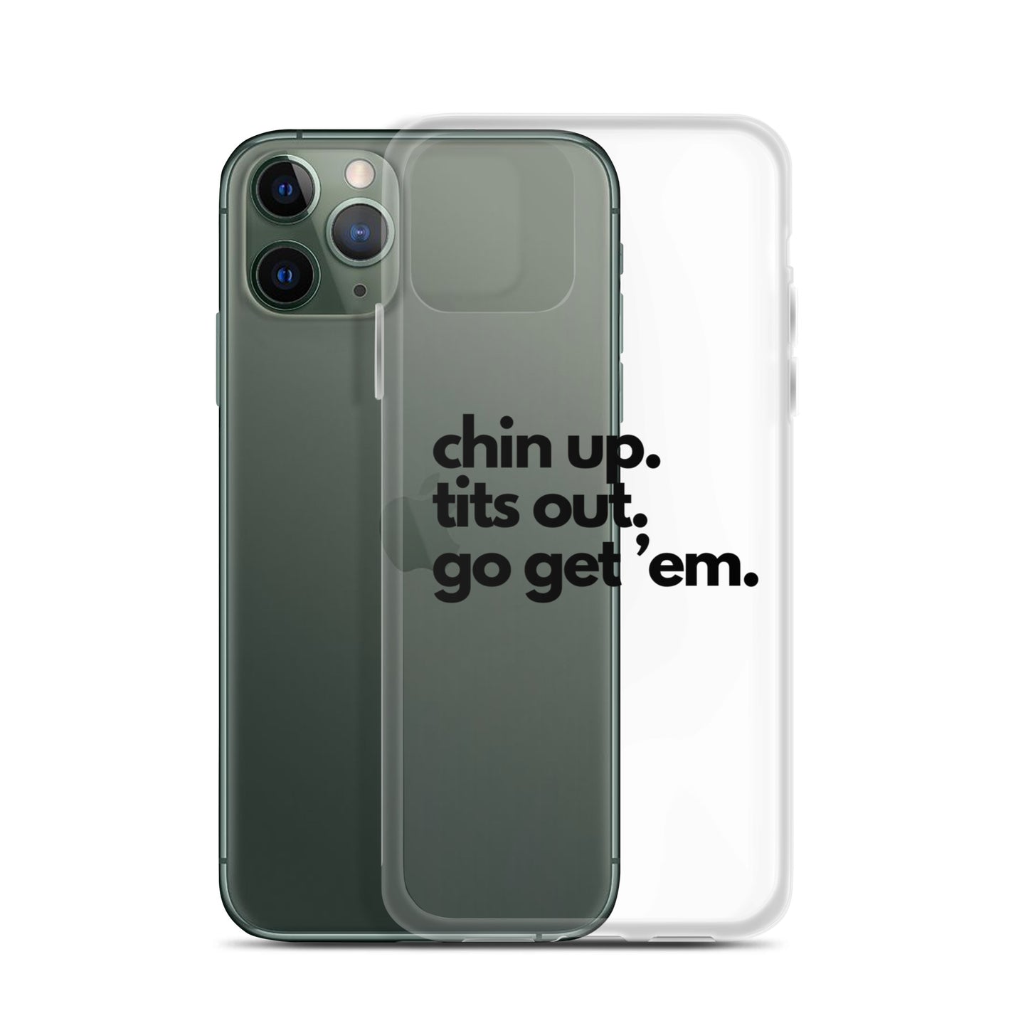 Chin Up, Tits Out, Go Get Em Clear Case for iPhone®