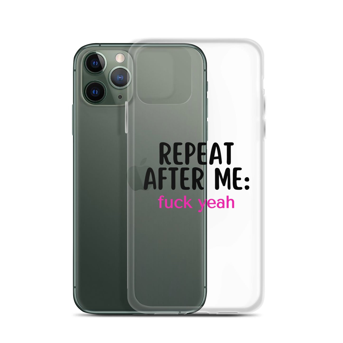 Repeat After Me: Fuck Yeah Clear Case for iPhone®