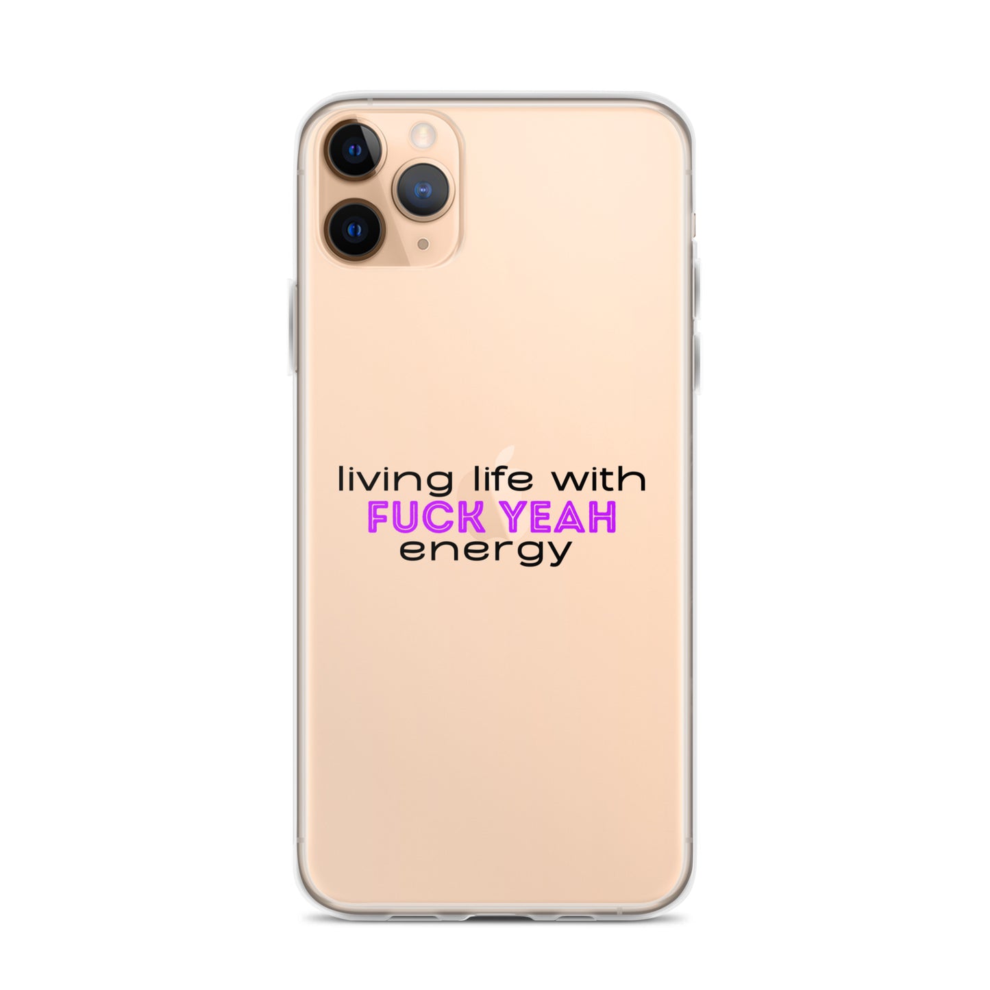 Living Life With Fuck Yeah Energy Clear Case for iPhone®