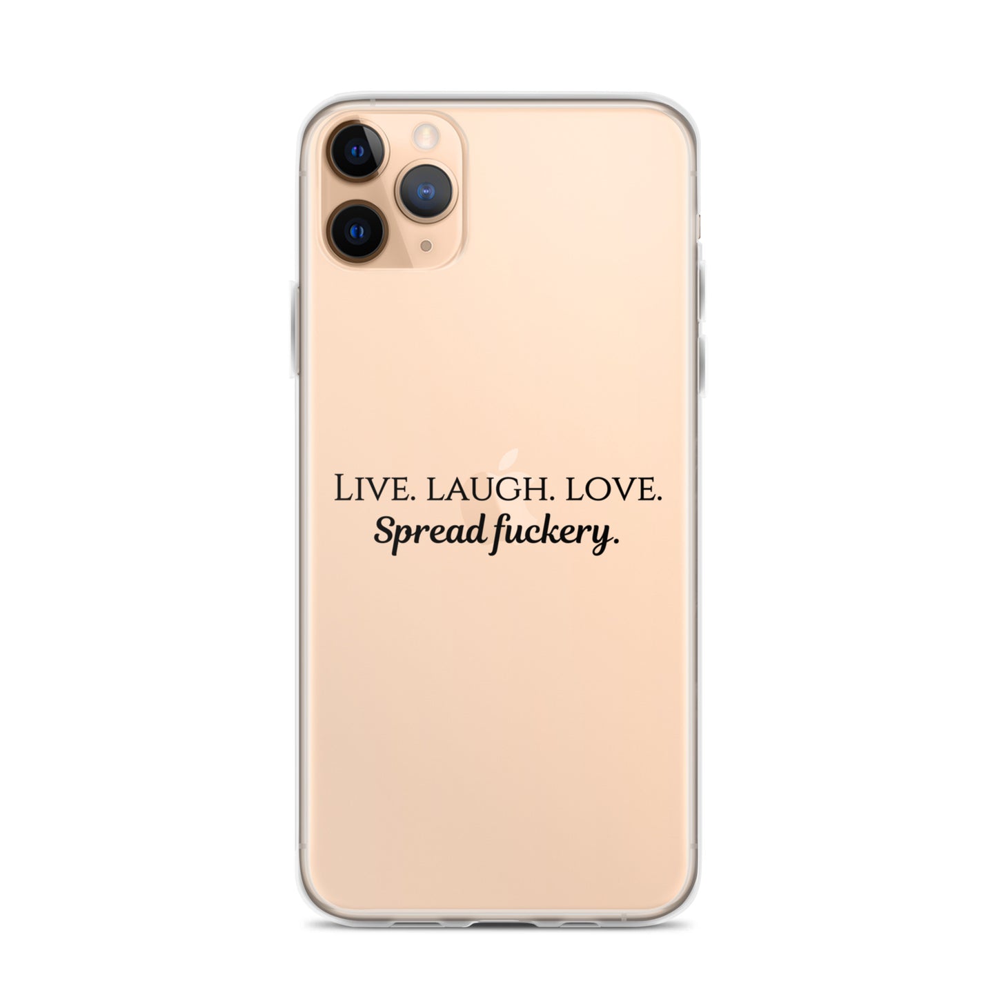 Live. Laugh. Love. Spread Fuckery Clear Case for iPhone®