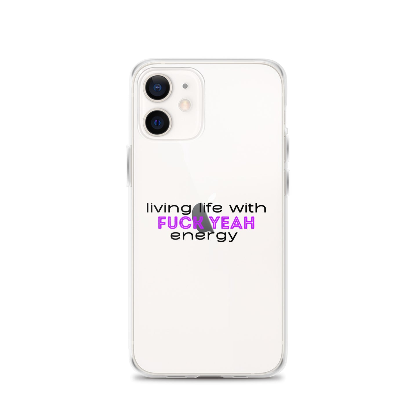 Living Life With Fuck Yeah Energy Clear Case for iPhone®