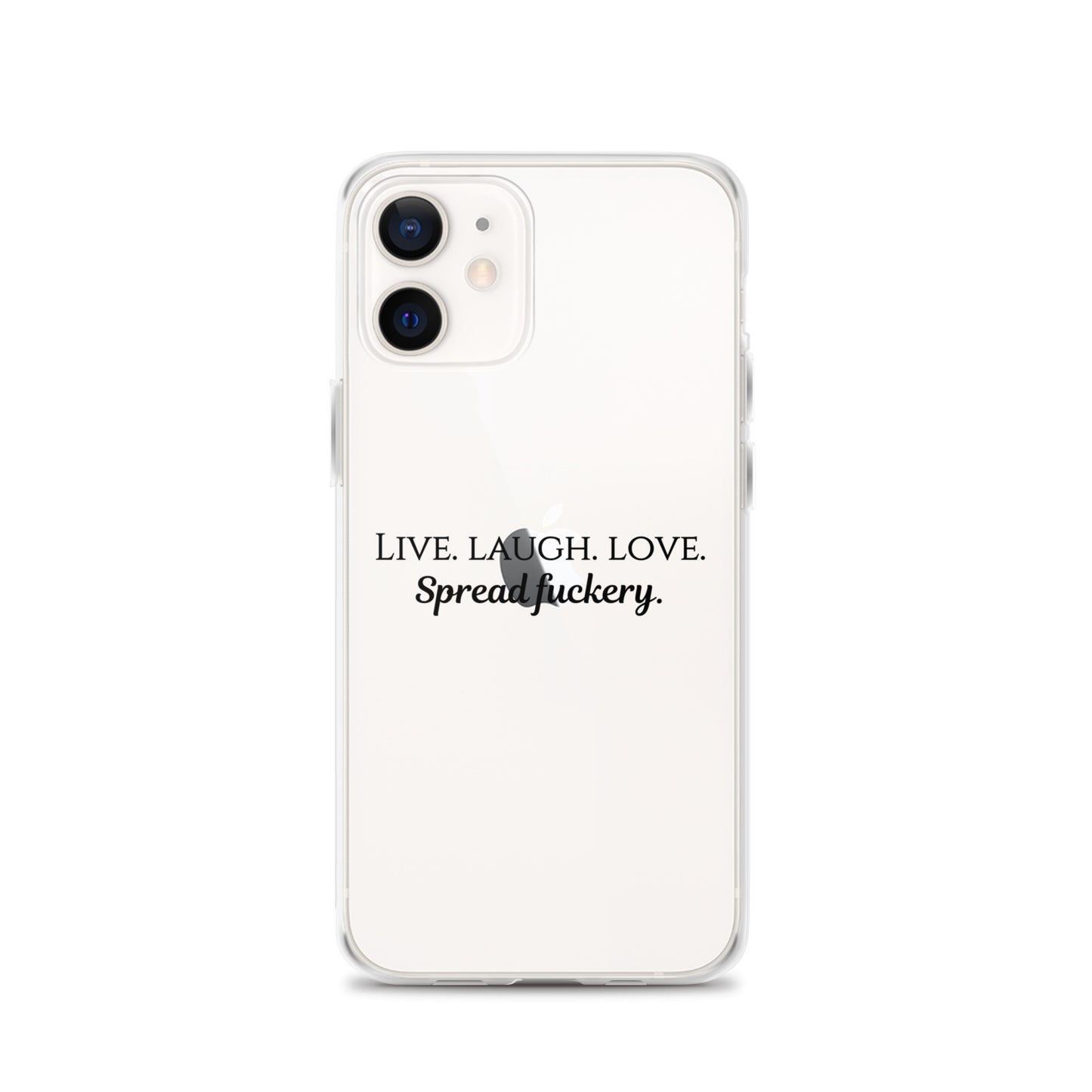 Live. Laugh. Love. Spread Fuckery Clear Case for iPhone®