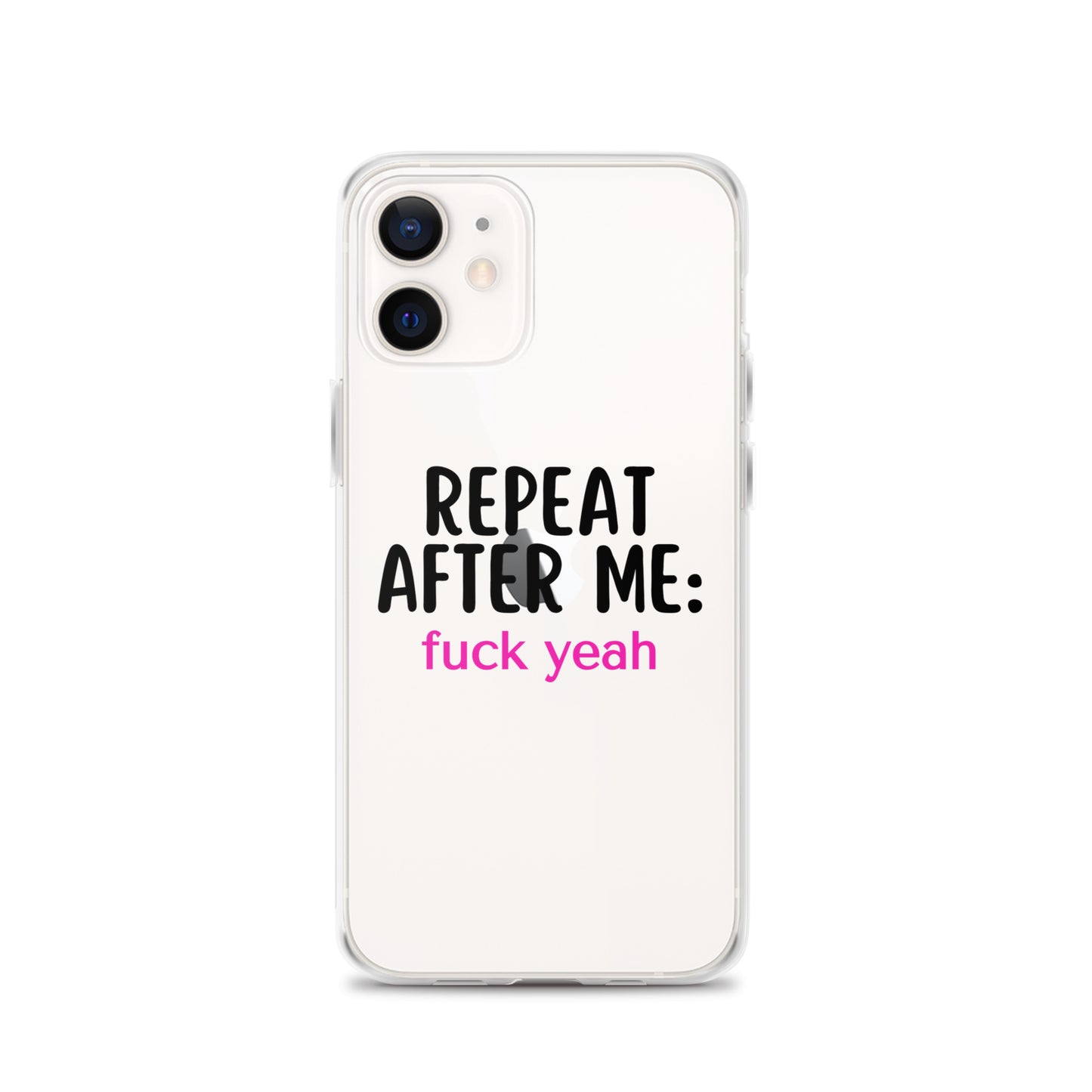 Repeat After Me: Fuck Yeah Clear Case for iPhone®