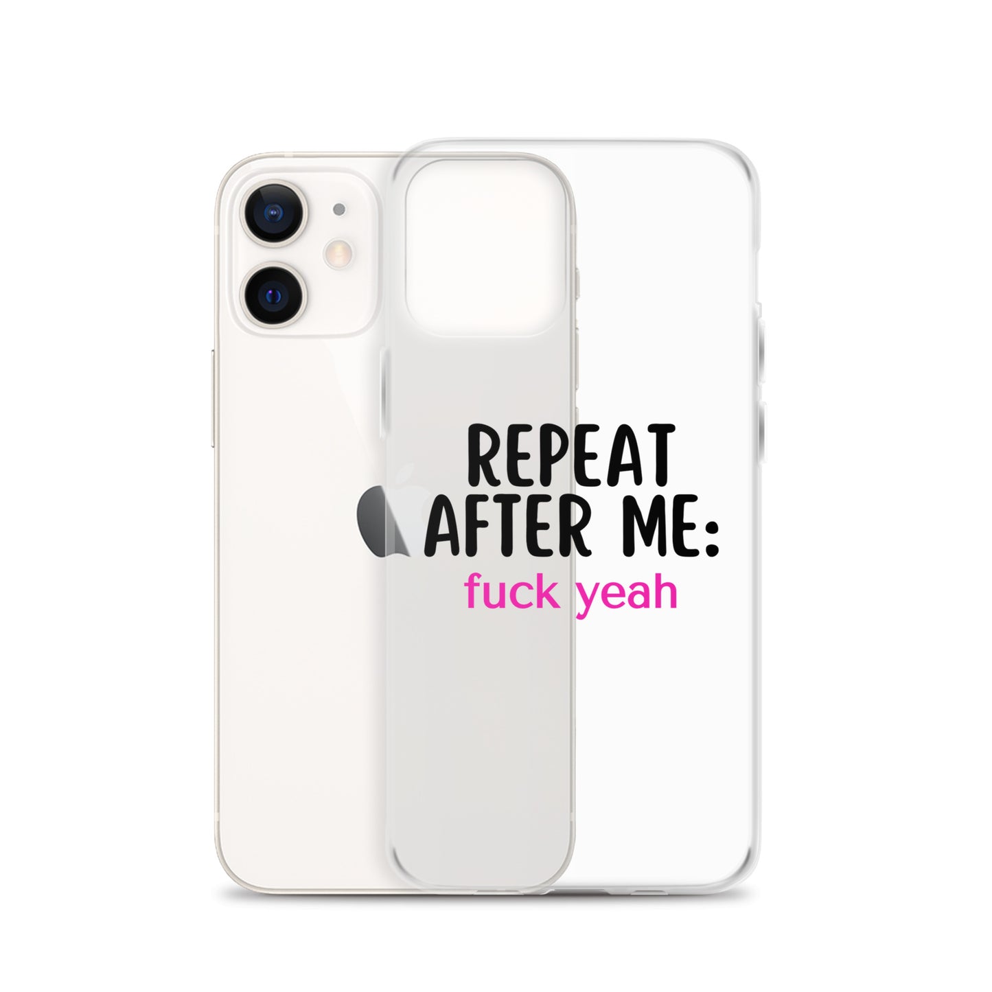 Repeat After Me: Fuck Yeah Clear Case for iPhone®