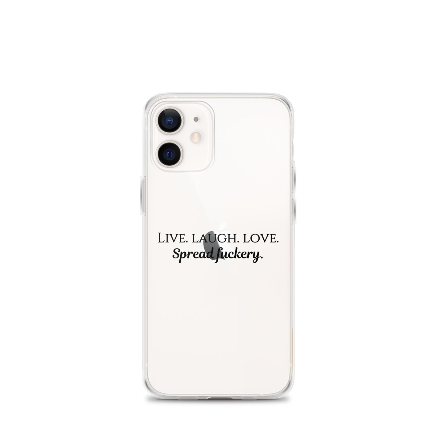 Live. Laugh. Love. Spread Fuckery Clear Case for iPhone®