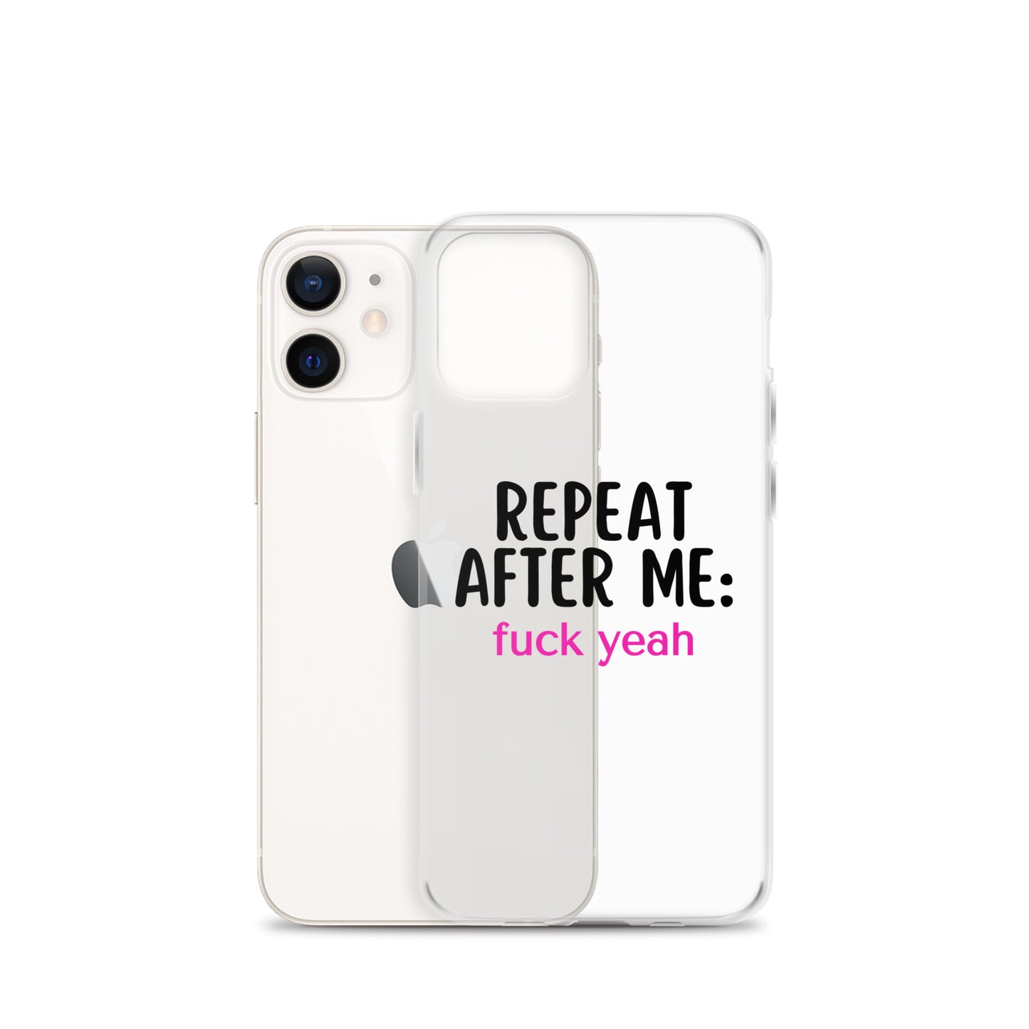 Repeat After Me: Fuck Yeah Clear Case for iPhone®