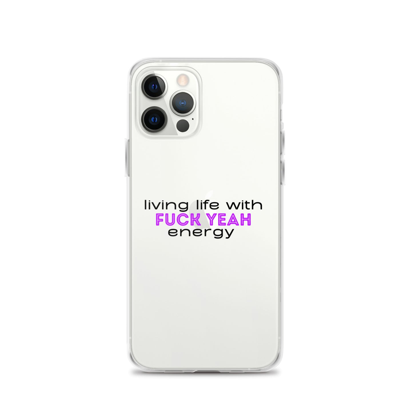 Living Life With Fuck Yeah Energy Clear Case for iPhone®