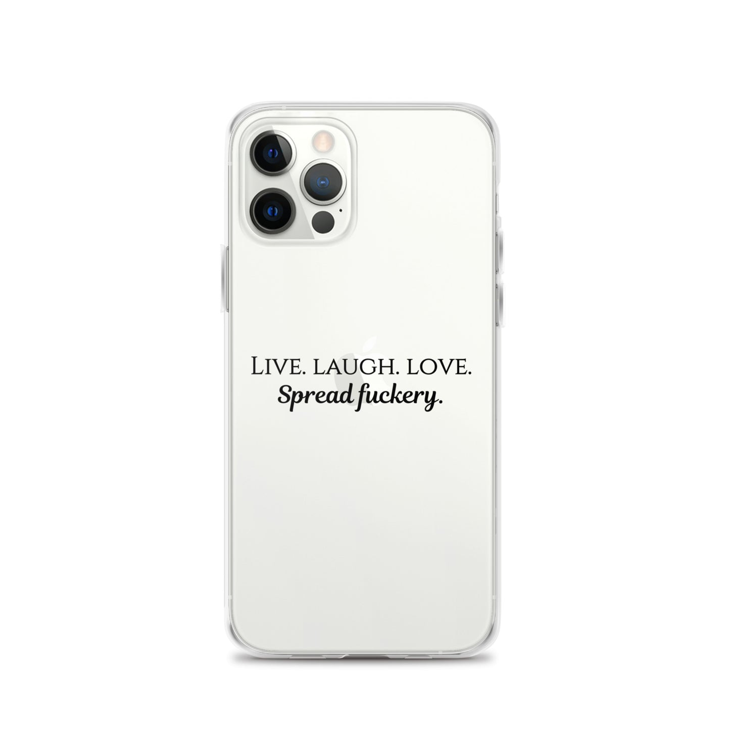 Live. Laugh. Love. Spread Fuckery Clear Case for iPhone®