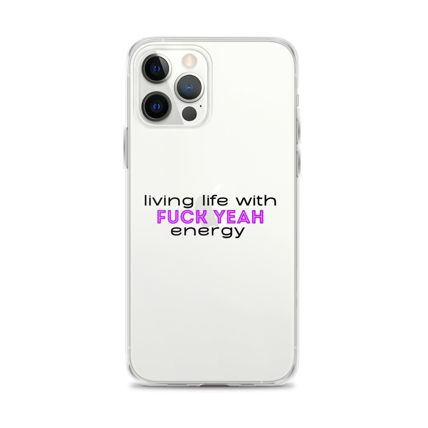 Living Life With Fuck Yeah Energy Clear Case for iPhone®