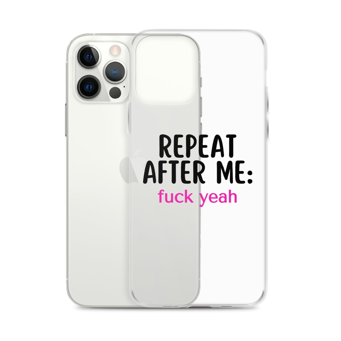 Repeat After Me: Fuck Yeah Clear Case for iPhone®