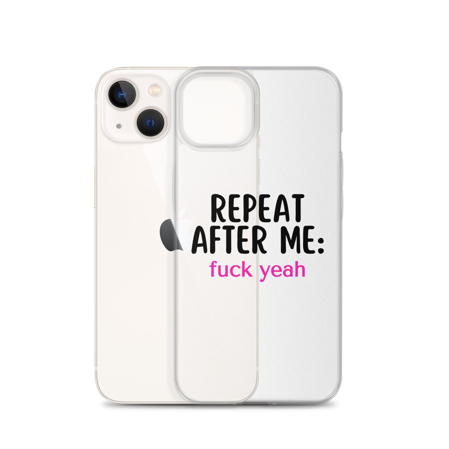 Repeat After Me: Fuck Yeah Clear Case for iPhone®