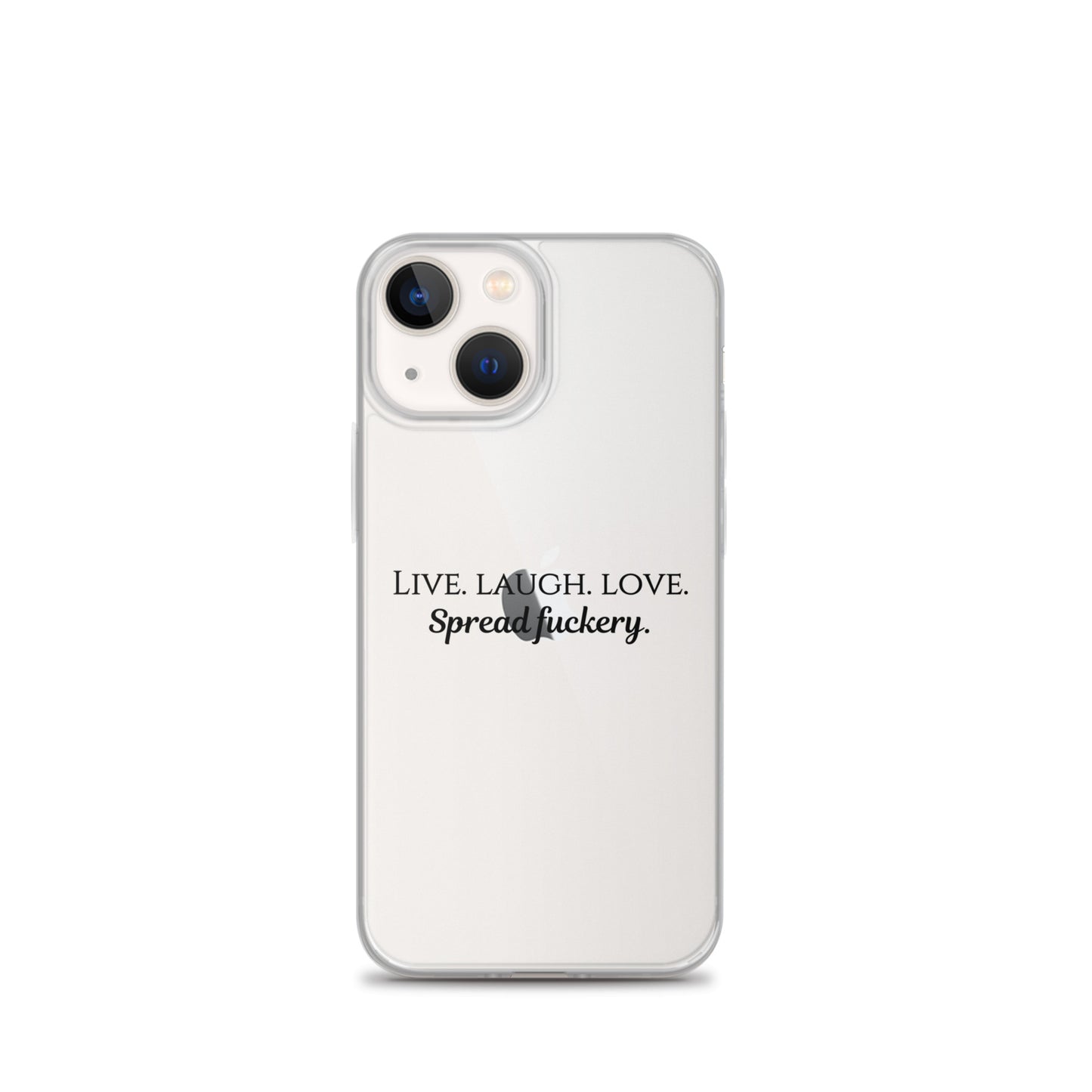 Live. Laugh. Love. Spread Fuckery Clear Case for iPhone®