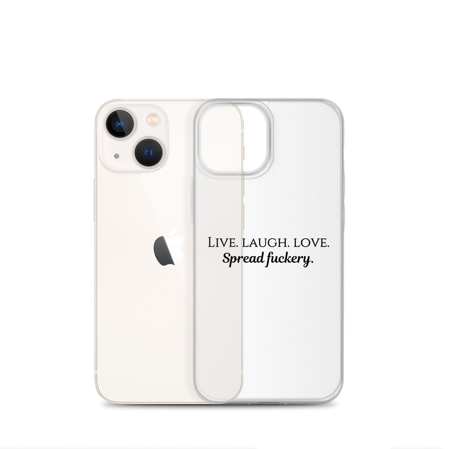 Live. Laugh. Love. Spread Fuckery Clear Case for iPhone®