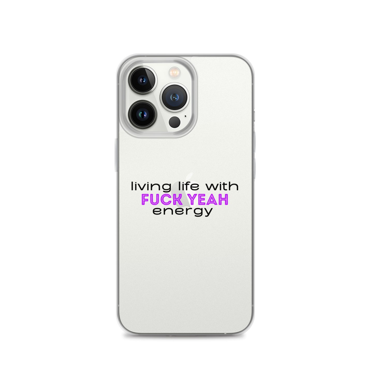 Living Life With Fuck Yeah Energy Clear Case for iPhone®