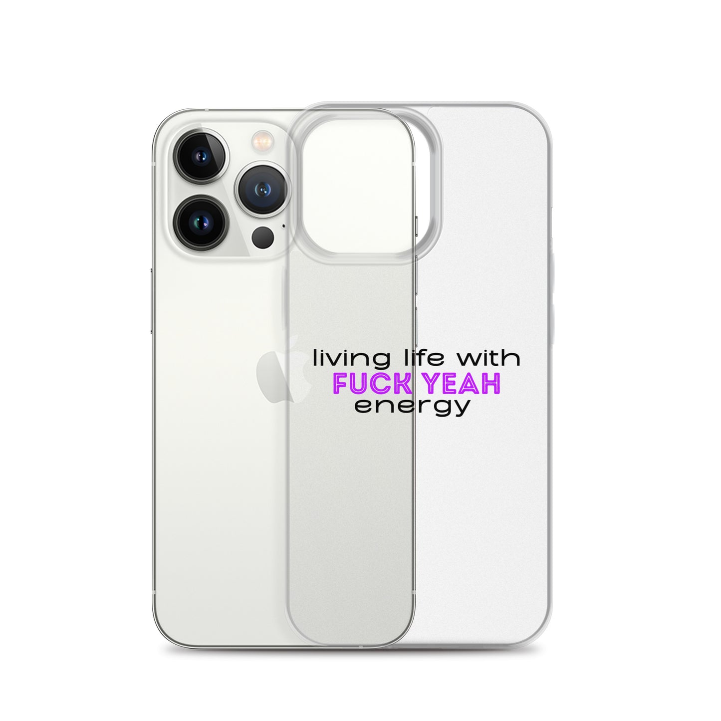 Living Life With Fuck Yeah Energy Clear Case for iPhone®