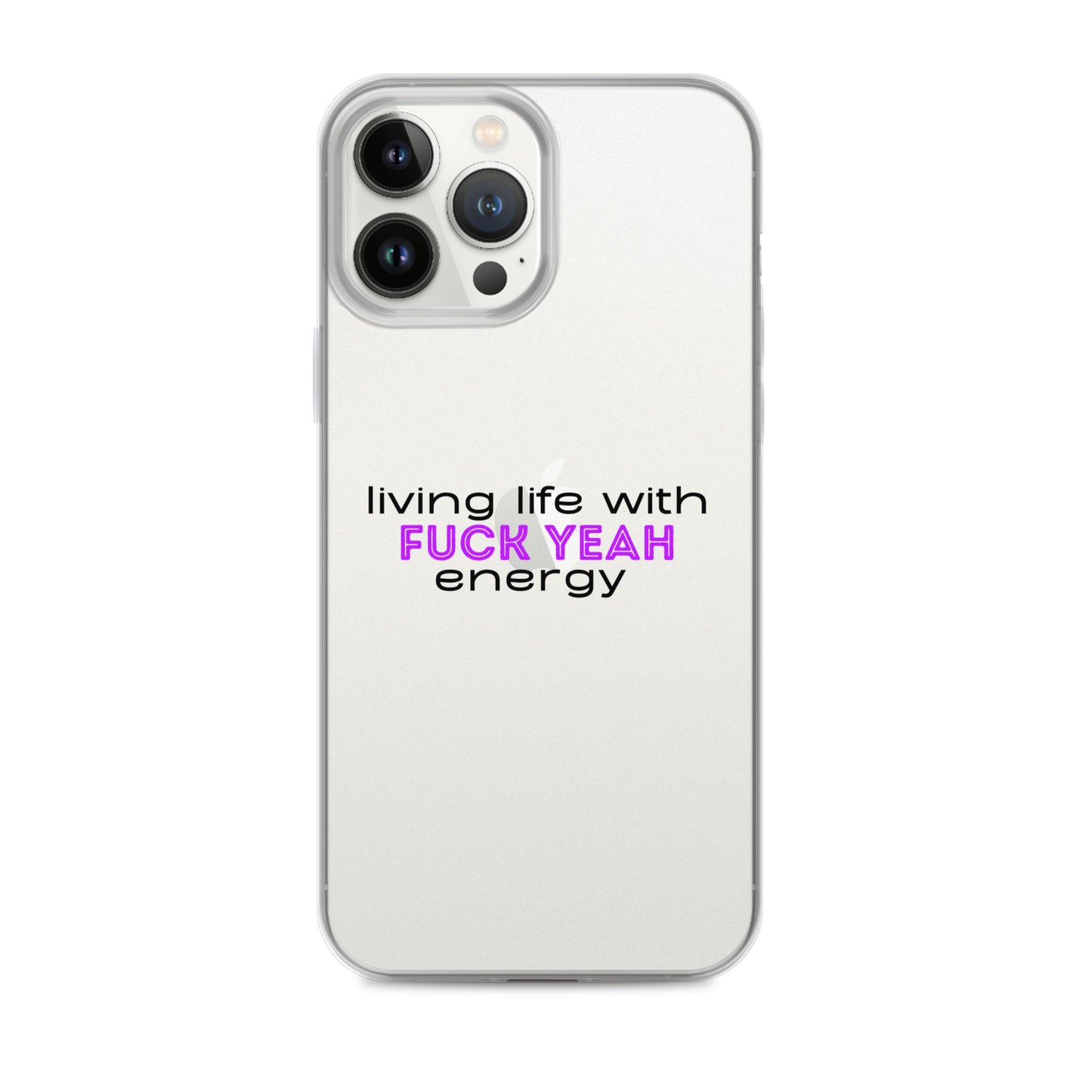 Living Life With Fuck Yeah Energy Clear Case for iPhone®