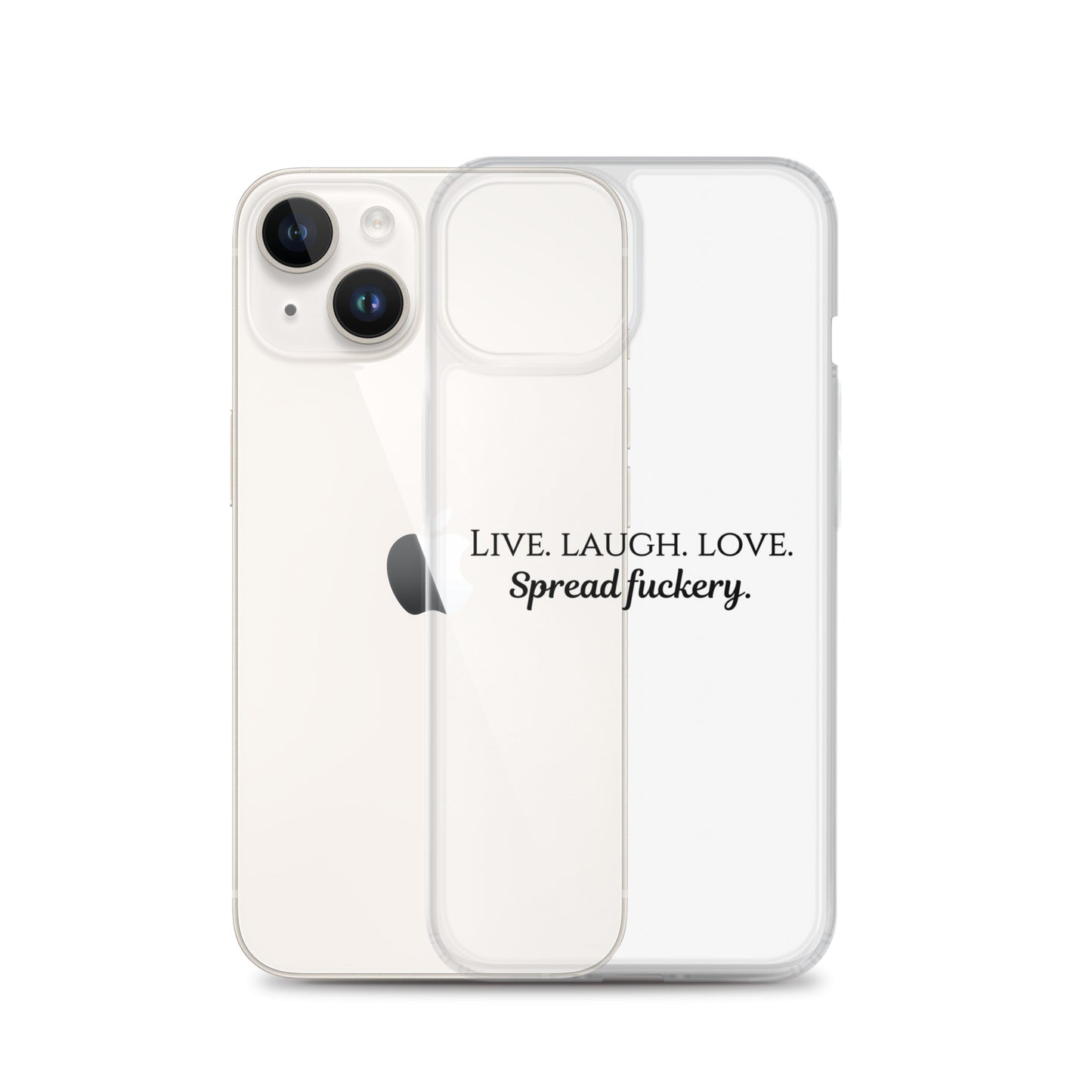 Live. Laugh. Love. Spread Fuckery Clear Case for iPhone®