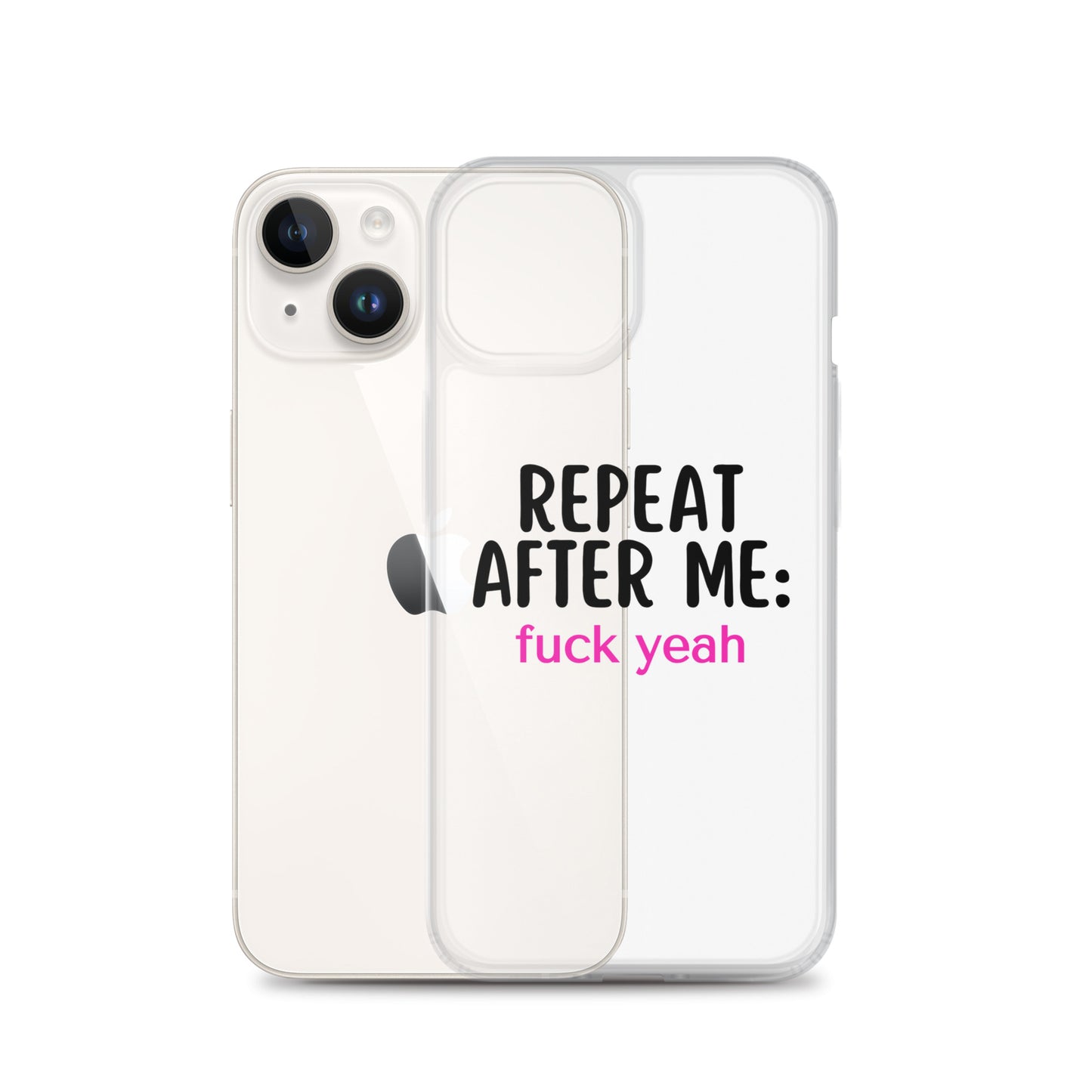 Repeat After Me: Fuck Yeah Clear Case for iPhone®