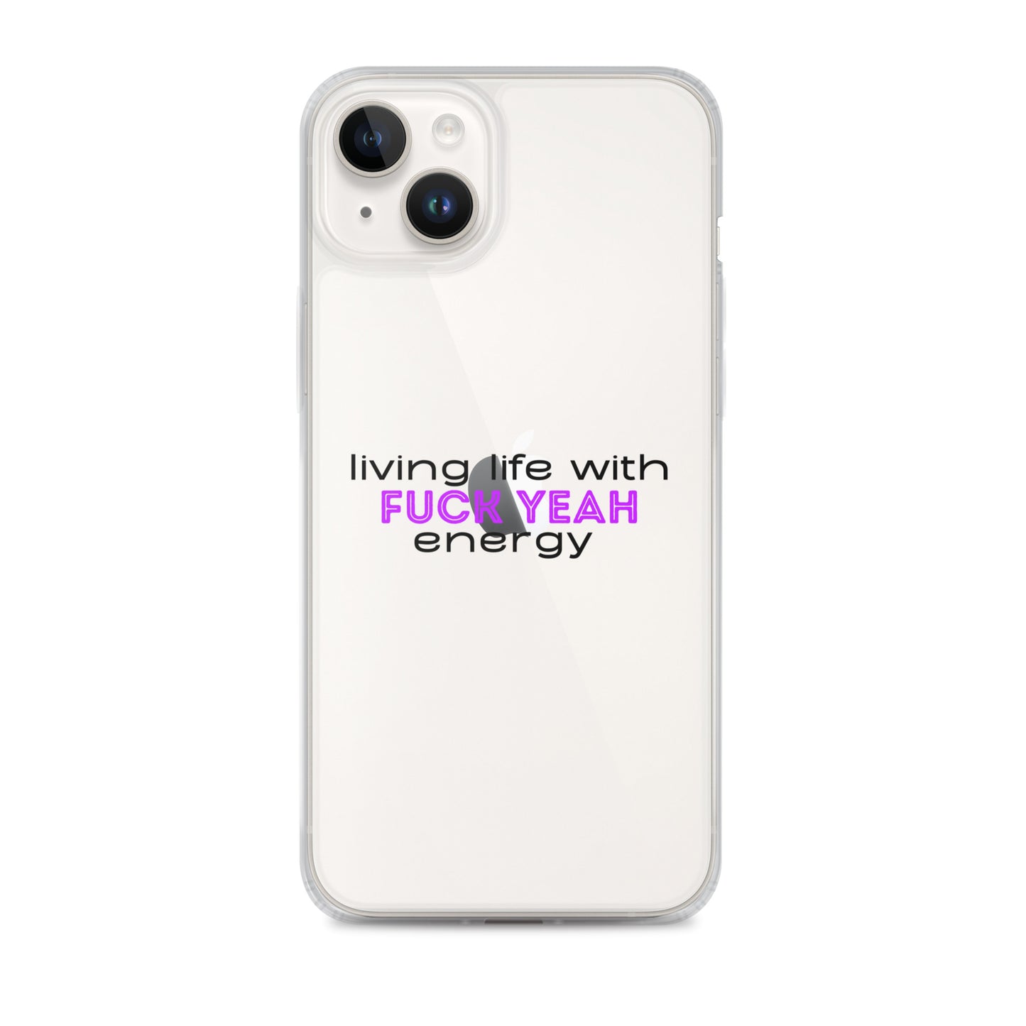 Living Life With Fuck Yeah Energy Clear Case for iPhone®