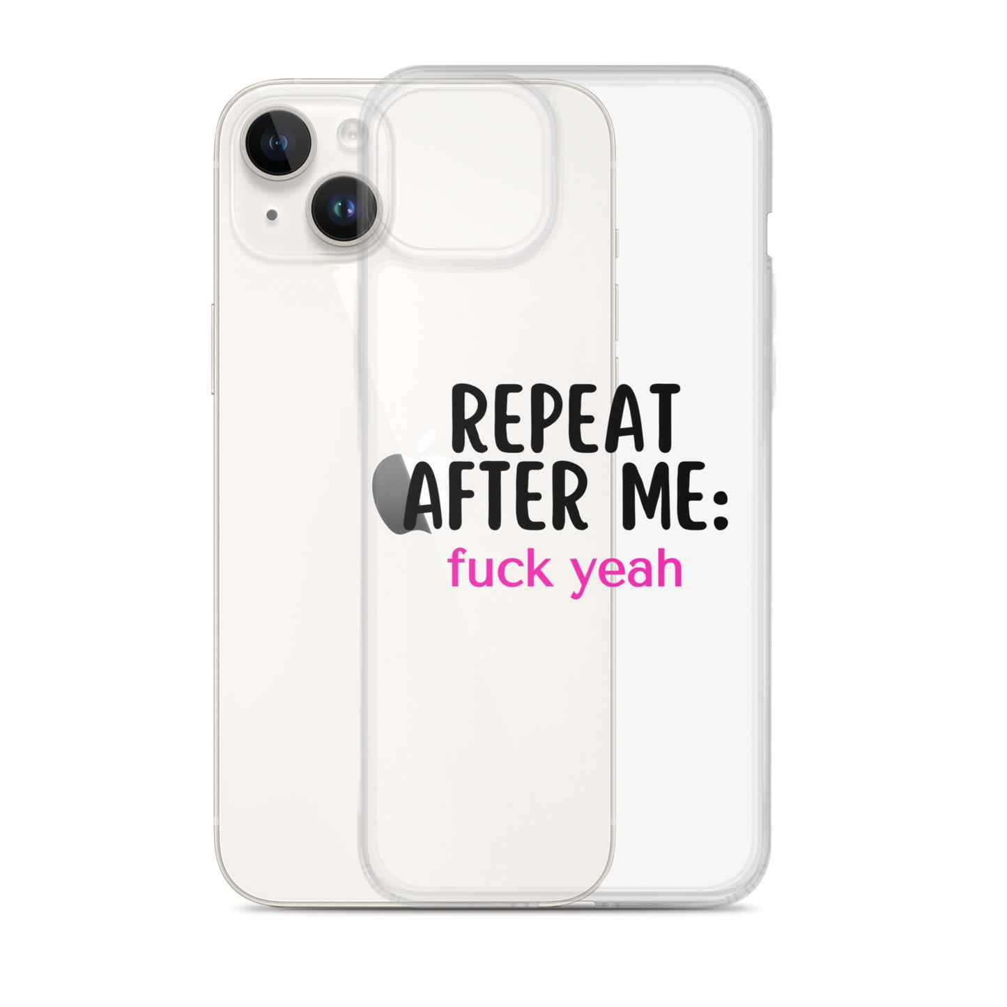 Repeat After Me: Fuck Yeah Clear Case for iPhone®