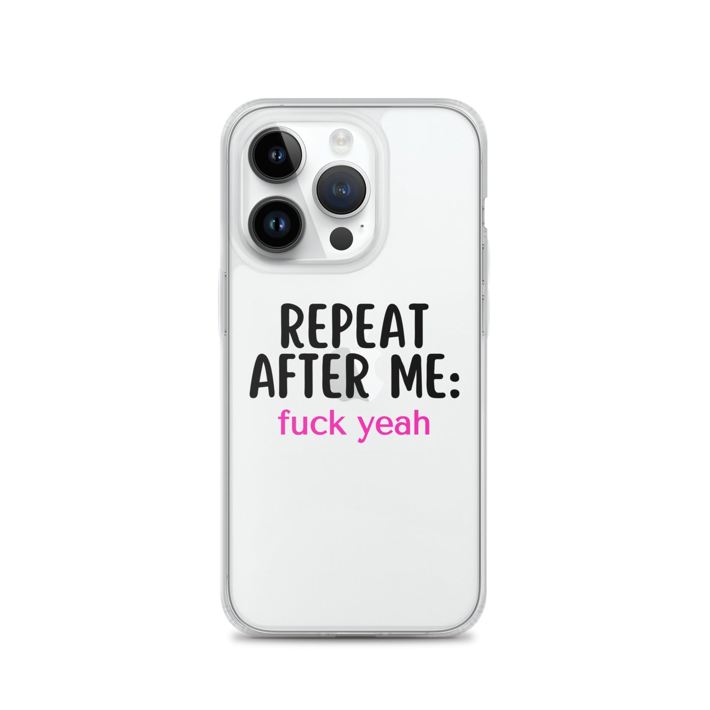 Repeat After Me: Fuck Yeah Clear Case for iPhone®