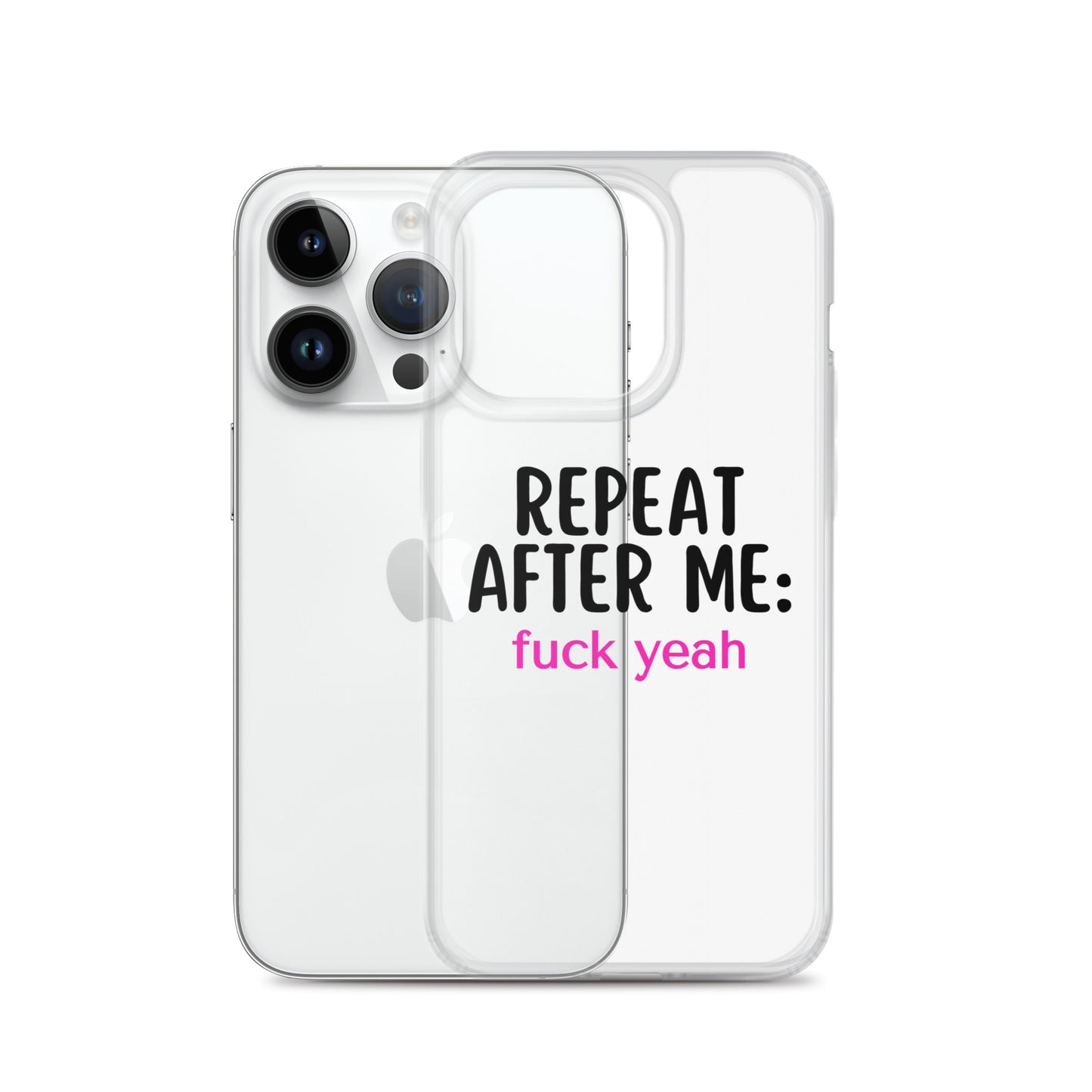 Repeat After Me: Fuck Yeah Clear Case for iPhone®