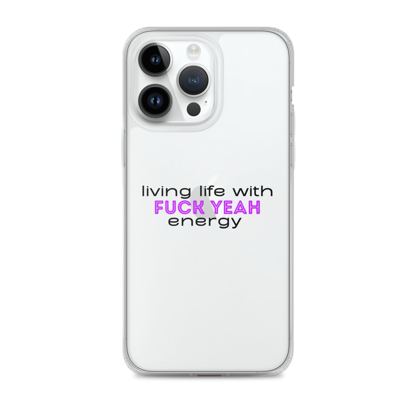 Living Life With Fuck Yeah Energy Clear Case for iPhone®