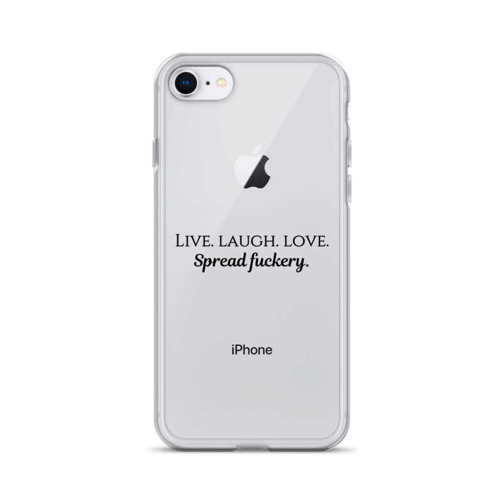 Live. Laugh. Love. Spread Fuckery Clear Case for iPhone®