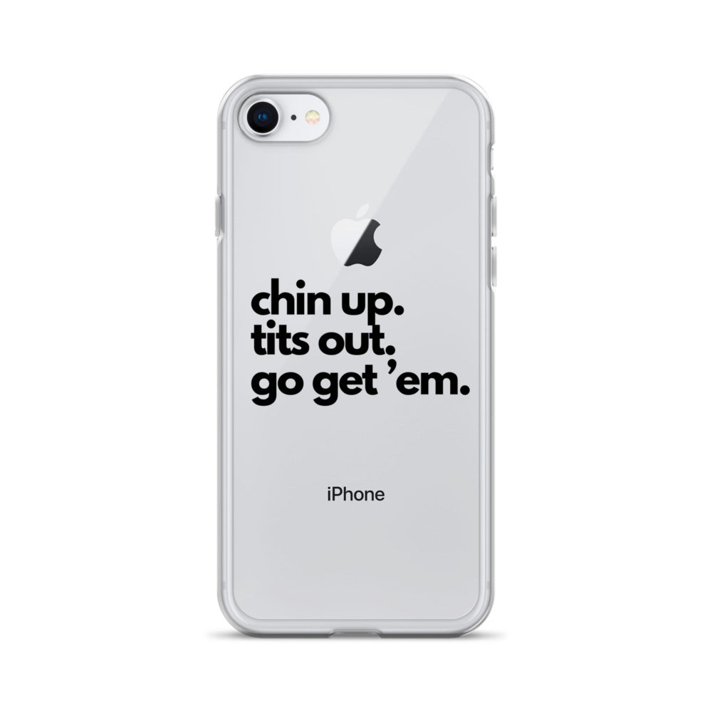 Chin Up, Tits Out, Go Get Em Clear Case for iPhone®