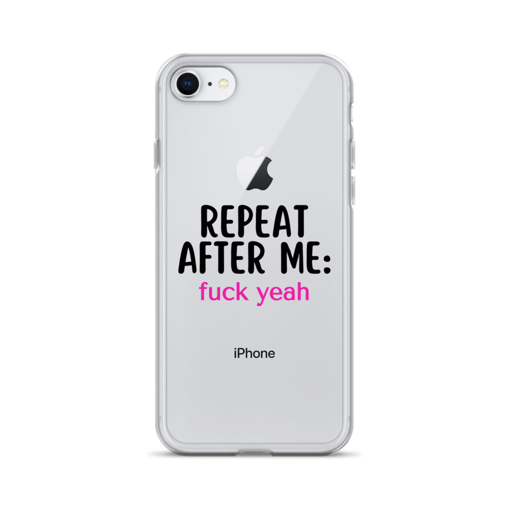 Repeat After Me: Fuck Yeah Clear Case for iPhone®