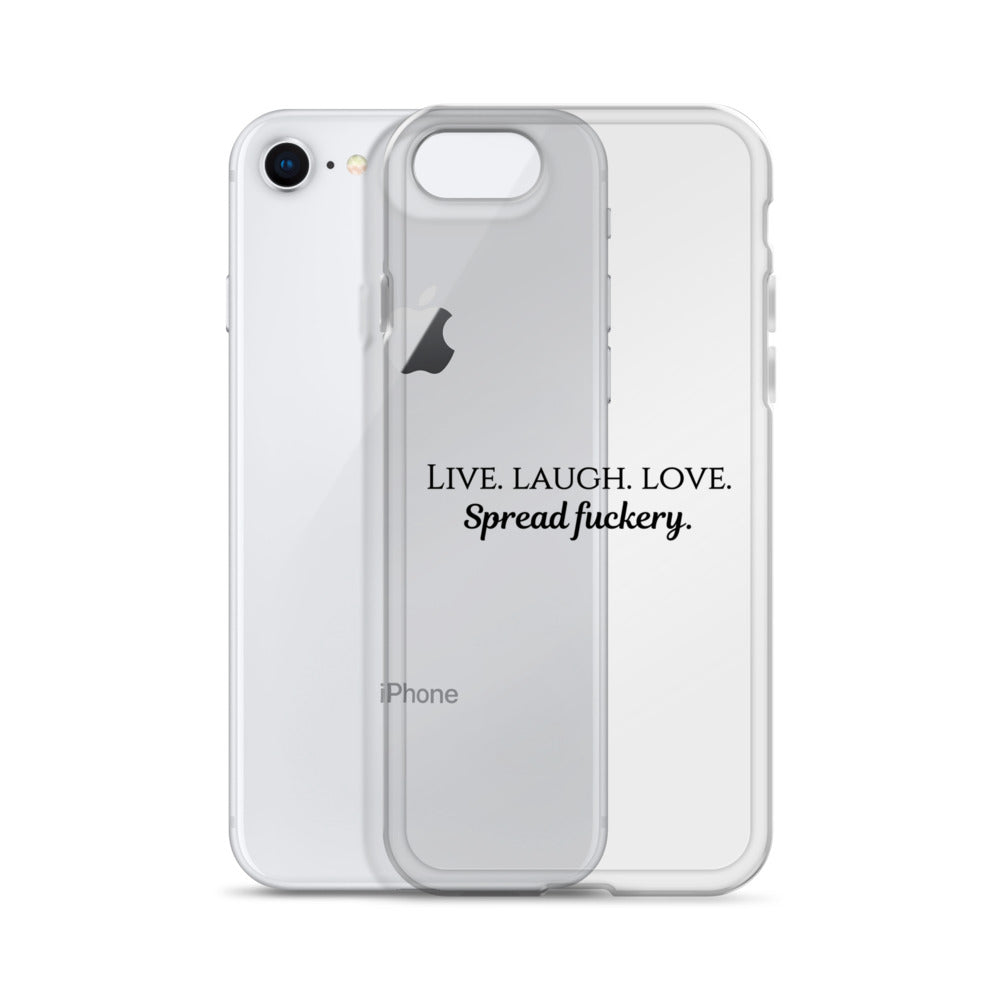 Live. Laugh. Love. Spread Fuckery Clear Case for iPhone®