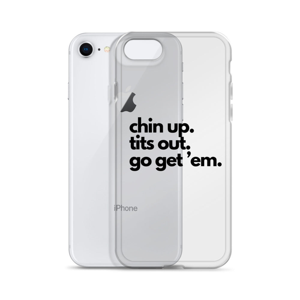 Chin Up, Tits Out, Go Get Em Clear Case for iPhone®