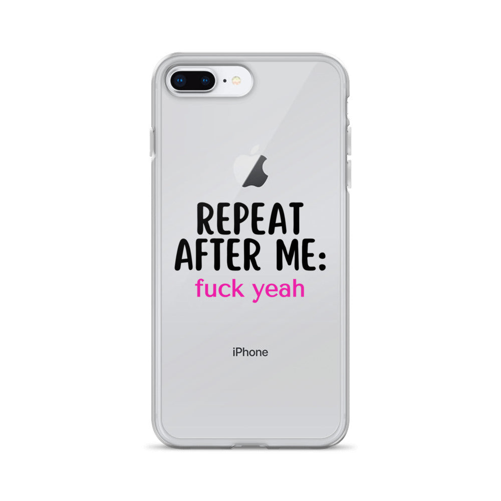 Repeat After Me: Fuck Yeah Clear Case for iPhone®