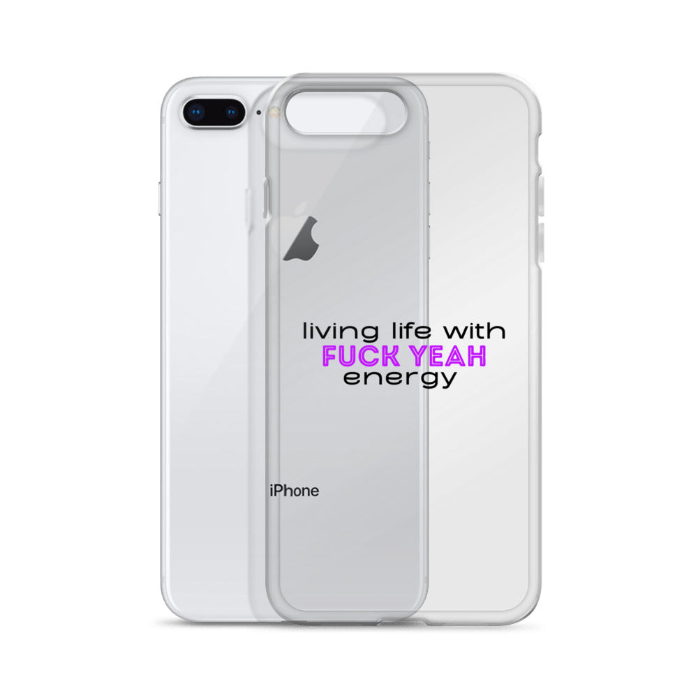 Living Life With Fuck Yeah Energy Clear Case for iPhone®