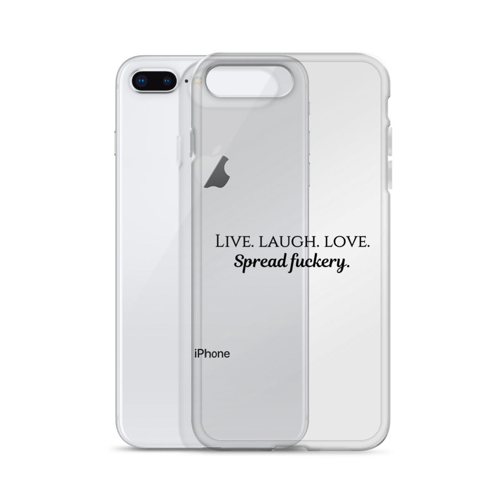 Live. Laugh. Love. Spread Fuckery Clear Case for iPhone®