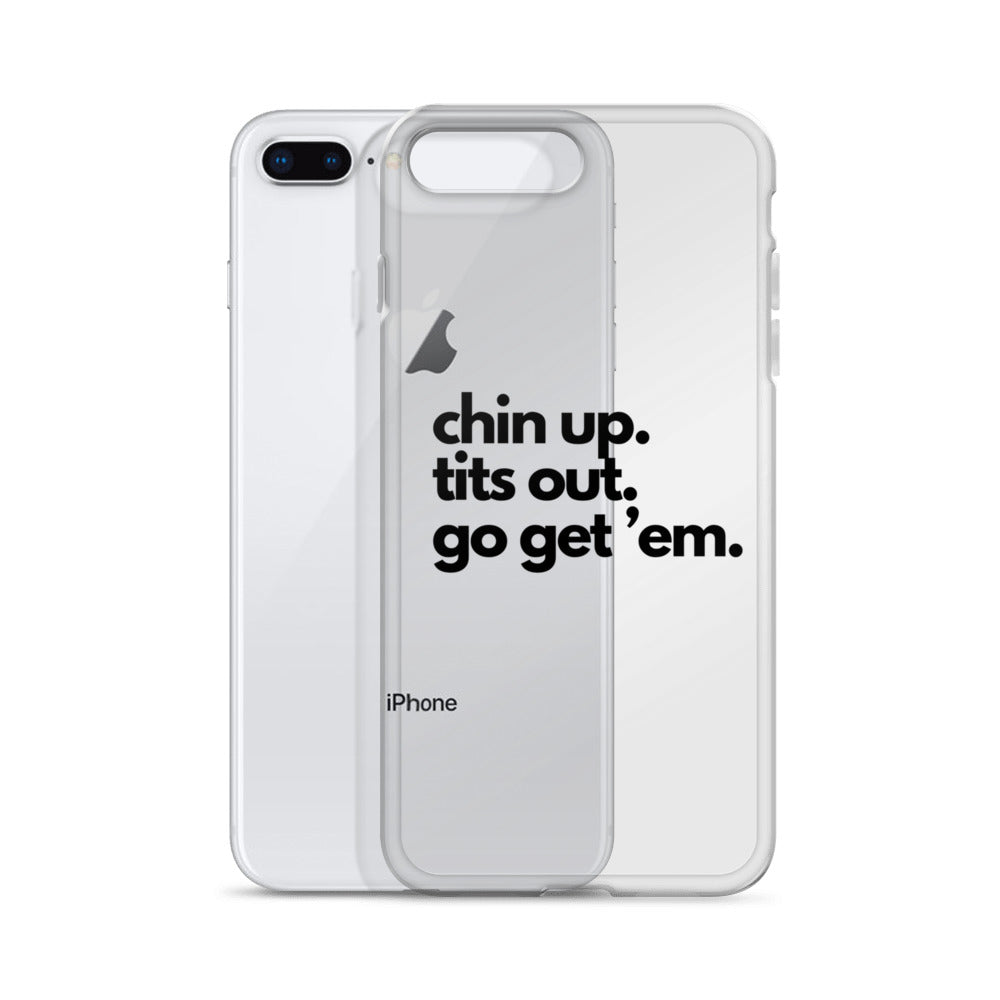 Chin Up, Tits Out, Go Get Em Clear Case for iPhone®