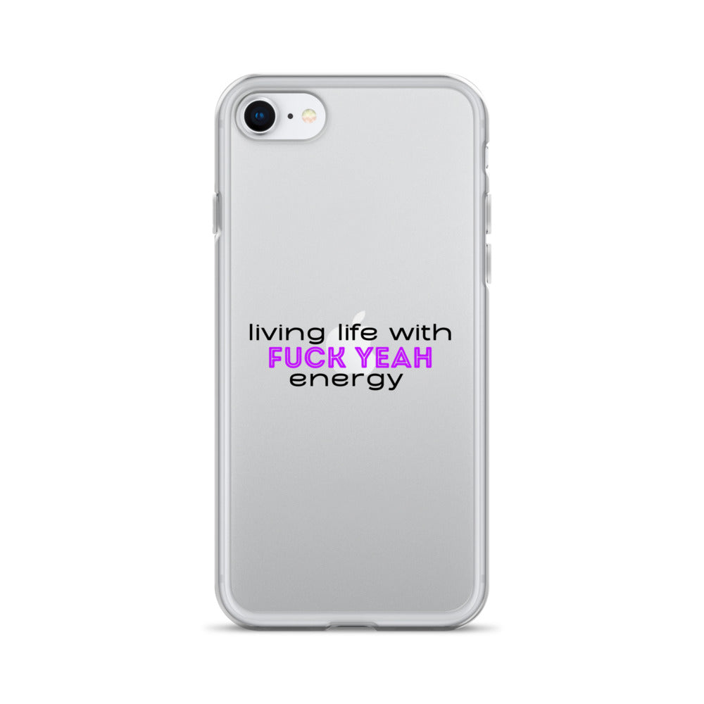 Living Life With Fuck Yeah Energy Clear Case for iPhone®