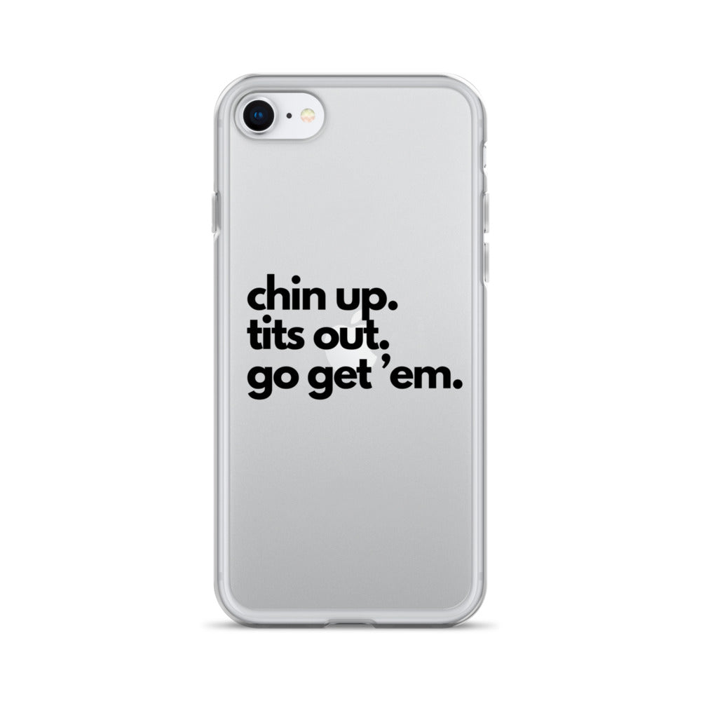 Chin Up, Tits Out, Go Get Em Clear Case for iPhone®