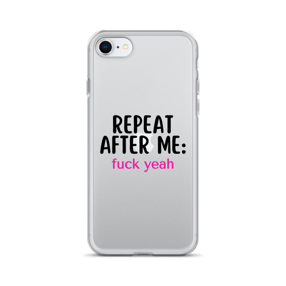 Repeat After Me: Fuck Yeah Clear Case for iPhone®