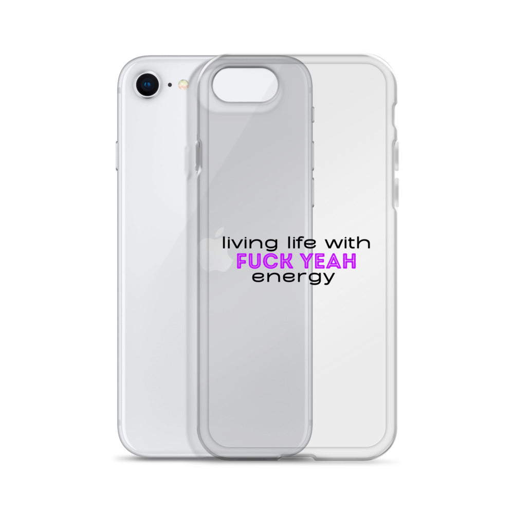 Living Life With Fuck Yeah Energy Clear Case for iPhone®