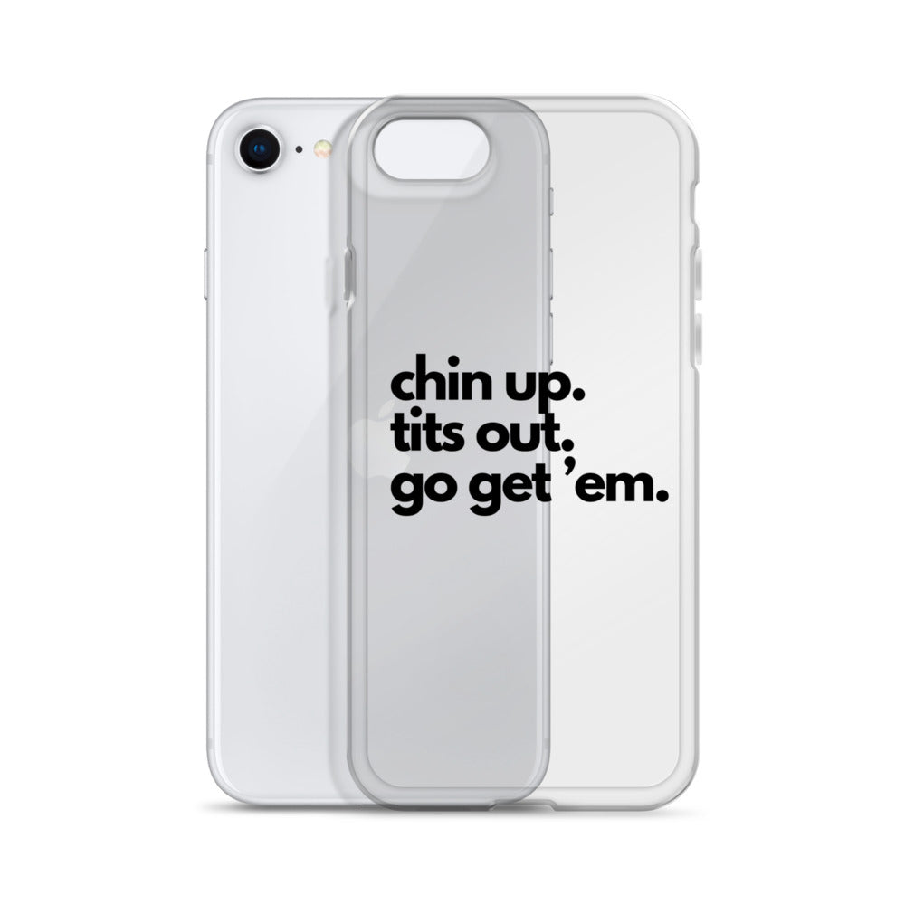 Chin Up, Tits Out, Go Get Em Clear Case for iPhone®